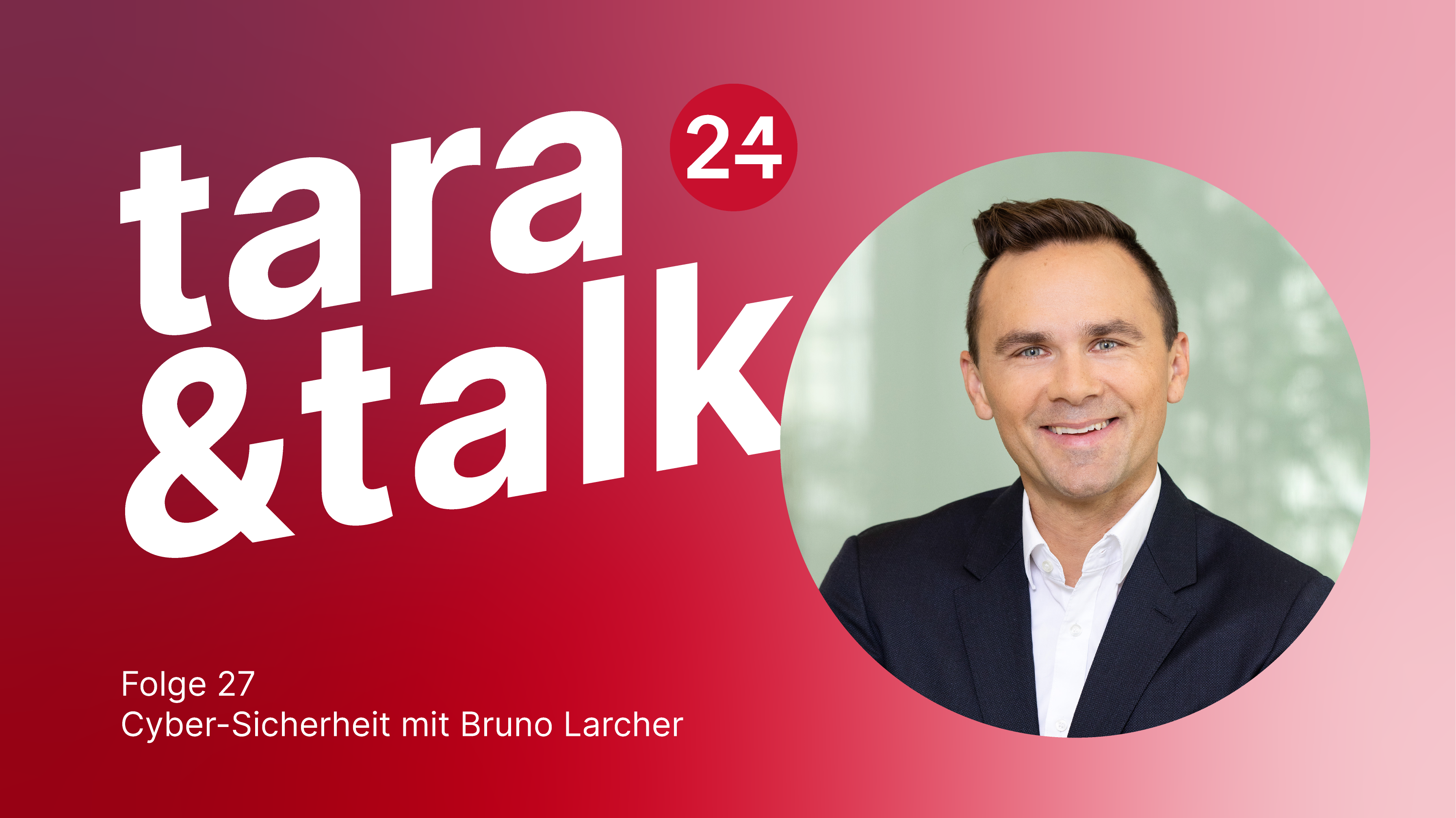 Folge 27: Cyber-Sicherheit mit Bruno Larcher